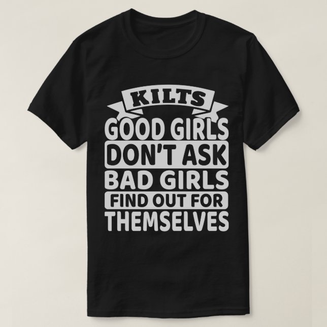 T-shirt Kilts Les bonnes filles ne demandent pas les mauva (Design devant)