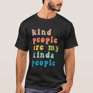 T-shirt Kind People Are My Kinda People Kindness