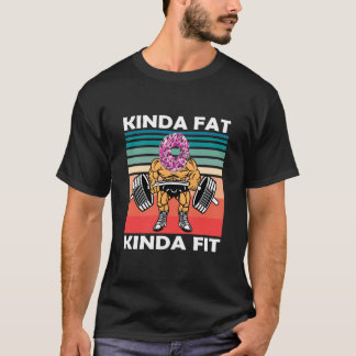 T-shirt Kinda Fat Kinda Fit Gym Workout