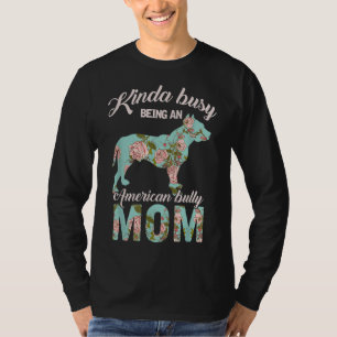 T-shirt Kinda Occupé Être Un Américain Bully Maman Proprié