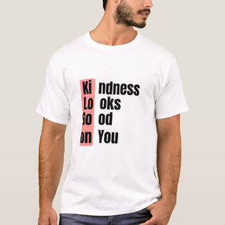 T-shirt Kindness Looks Good On You Quote Tee