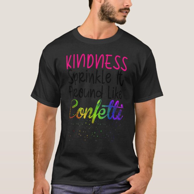 T-shirt Kindness Sprinkle It Around Like Confetti (Devant)