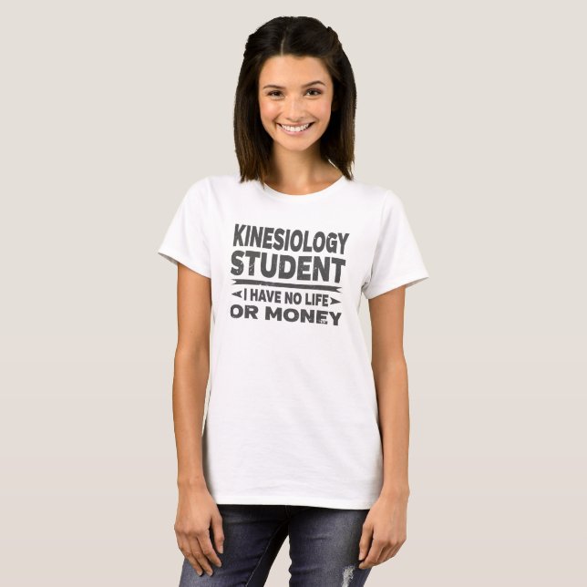 T-shirt Kinesiology College Student No Money ou Life (Devant entier)
