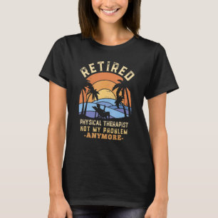 T-shirt Kinésithérapeute retraité Plus mon problème
