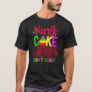 T-shirt king cake calories ne compte pas boire mardi gras