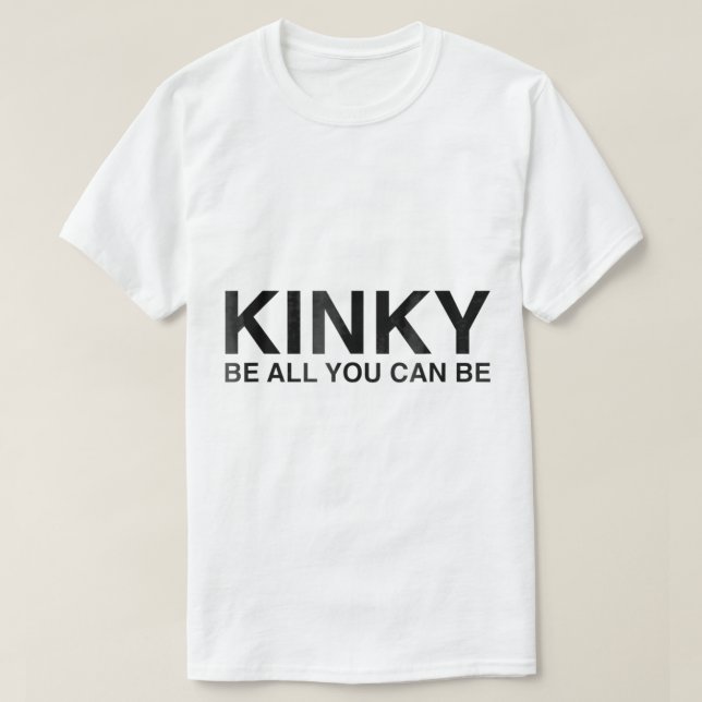 T-shirt Kinky Be All You Can Be Funky Sarcasm (Design devant)