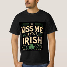 Kiss Me If Your Irish - St Patrick’s Day T-Shir