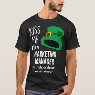 T-shirt Kiss Me Im a Marketing Manager ou Irish ou Drunk o