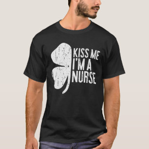 T-shirt Kiss Me I'm A Nurse Tee Saint Patrick Day Cadeau