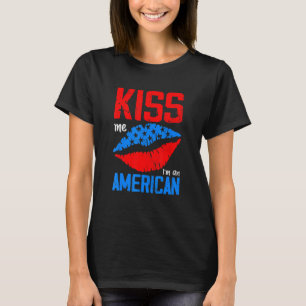 T-shirt Kiss Me Im American Citizen Drapeau américain 4 ju
