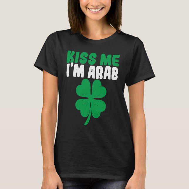 T-shirt Kiss Me I'm Arab Irish Shamrock St Patricks Day Dr (Devant)