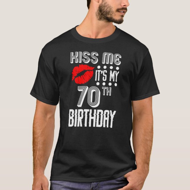 T-shirt Kiss Me It's My 70th Birthday (Devant)