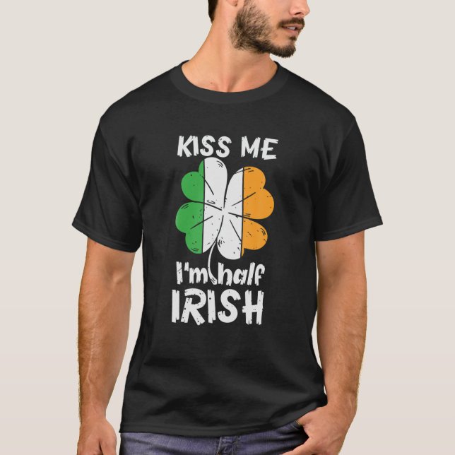 T-shirt Kiss Me Je suis mi-Irlandais Shamrock Irlande St.  (Devant)