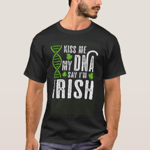 T-shirt Kiss Me My DNA dit I m Irish St Patrick's Day
