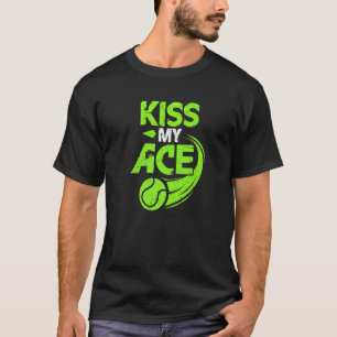 T-shirt Kiss My Ace Great Server Tennis Player Servant