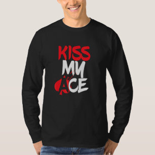 T-shirt Kiss My Ace Jouer Carte Jouer Joueur Tout Dans Le