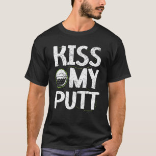 T-shirt Kiss My Putt Golf Player Best Golfer Ever Golfing