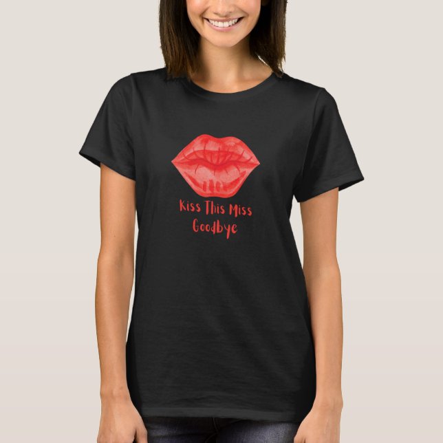 T-shirt Kiss This Miss Goodbye Fun (Devant)