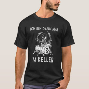 T-shirt Kit De Batterie Ich Bin Dann Mal Im Keller