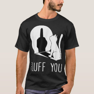 T-shirt Kitten Fluff You Fluffin Fluff You Cat