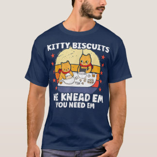 T-shirt Kitty Biscuits On Knead Em Vous Avez Besoin D'Em D