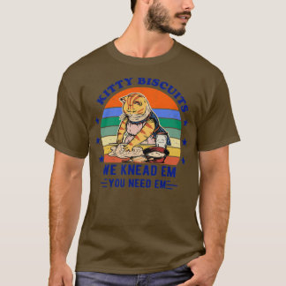 T-shirt Kitty Biscuits We Knead Em You Need Em Funny Cadea