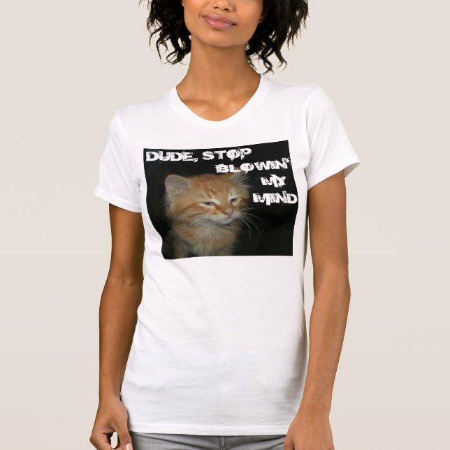T-shirt Kitty "DUDE STOP BLOWIN' MON ESPRIT" FEMMES Tee (Devant)
