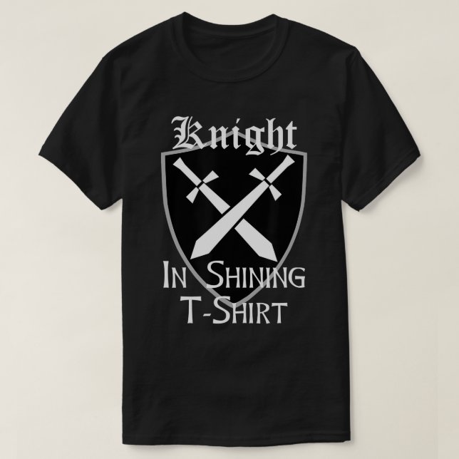 T-shirt Knight In Shining Armour Renaissance Fair Me (Design devant)