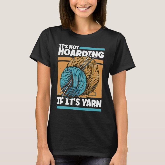 T-shirt Knitting It's Not Hoarding If It's Yarn (Devant)