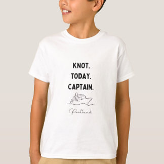 T-shirt Knot Today Captain Cruise Outfit Portland Oregon 