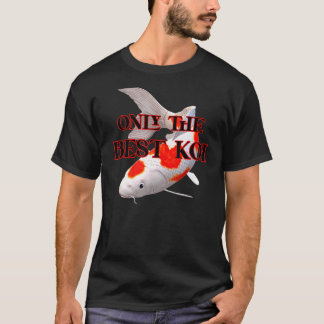 T-shirt Koi Fish Collector Breeder Only Best Koi Pond Exot