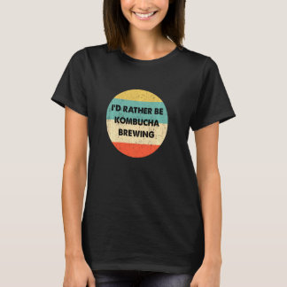 T-shirt Kombucha Brewer Je Préférerais Être Kombucha brass