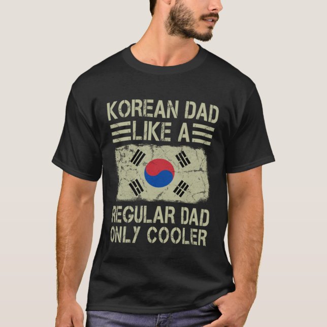 T-shirt Korean Dad Like a Regular Dad Only Cooler  Dad (Devant)