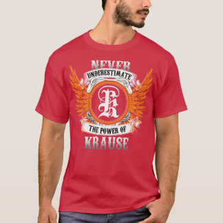 T-shirt Krause Nom Chemise Ne Sous-Estime Jamais Le Pouvoi
