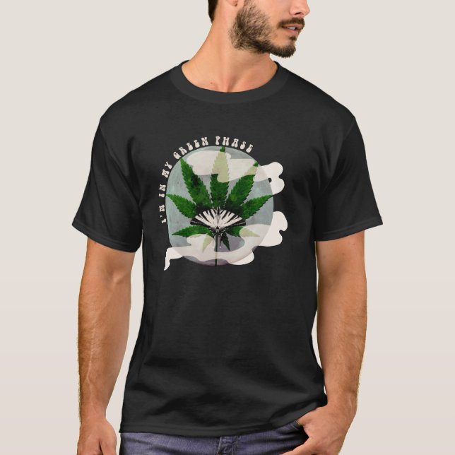 T-shirt Kush N Chill u201CIu2019m Dans My Green Phaseu201D (Devant)