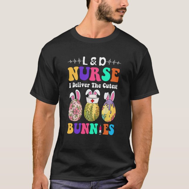 T-shirt L&D Nurse I Deliver The Cutest Bunnies Happy Easte (Devant)