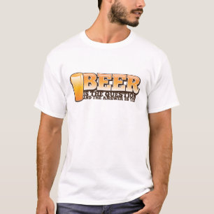 T-shirt La BIÈRE EST LA QUESTION et la réponse est OUI !