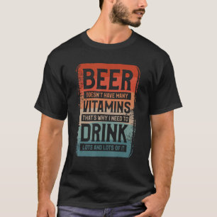 T-shirt La bière n'a pas beaucoup de vitamines C'est pourq