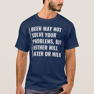 T-shirt La bière ne résoudra peut-être pas vos problèmes C