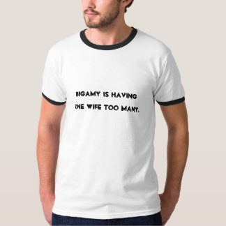 T-shirt La bigamie a une épouse un trop grand nombre.