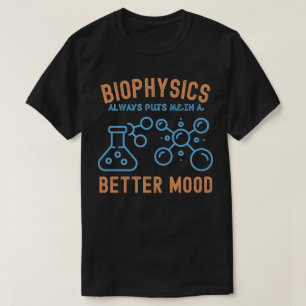 T-shirt La biophysique me met toujours de meilleure humeur
