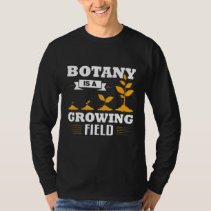 T-shirt La Botanique Est Un Botaniste En Pleine Croissance