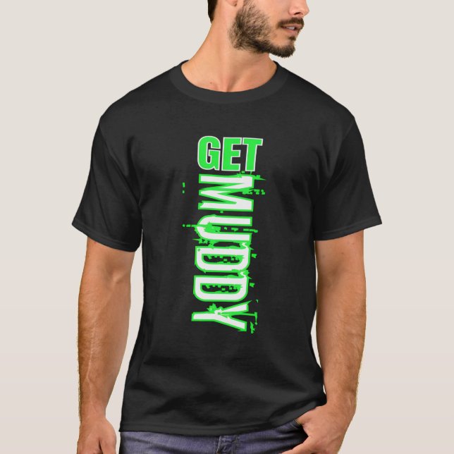 T-shirt La boue devient boueuse et la boue court (Devant)