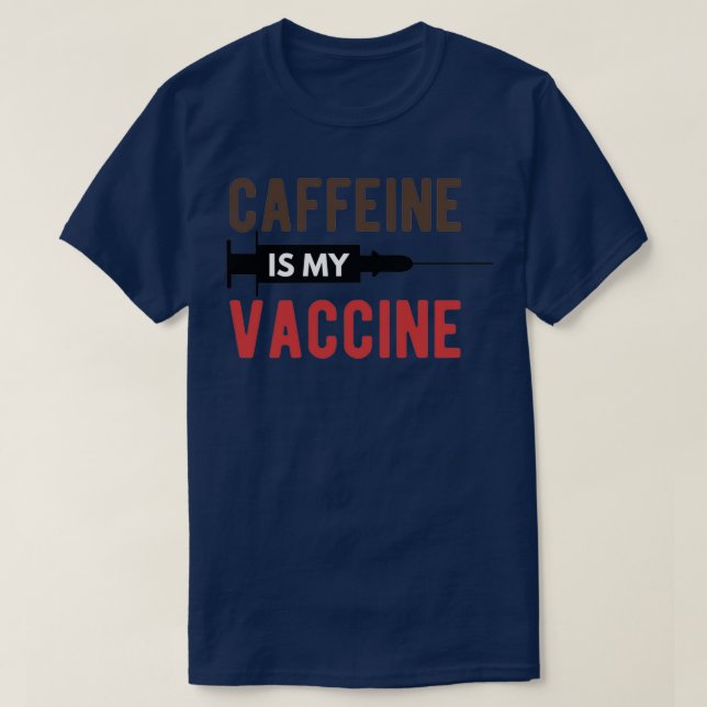 T-shirt La caféine est mon vaccin (Design devant)