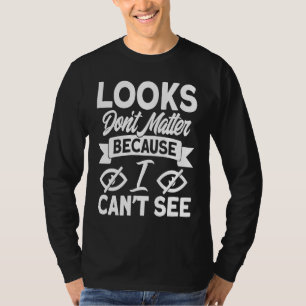 T-shirt La cécité, l'apparence n'a pas d'importance parce