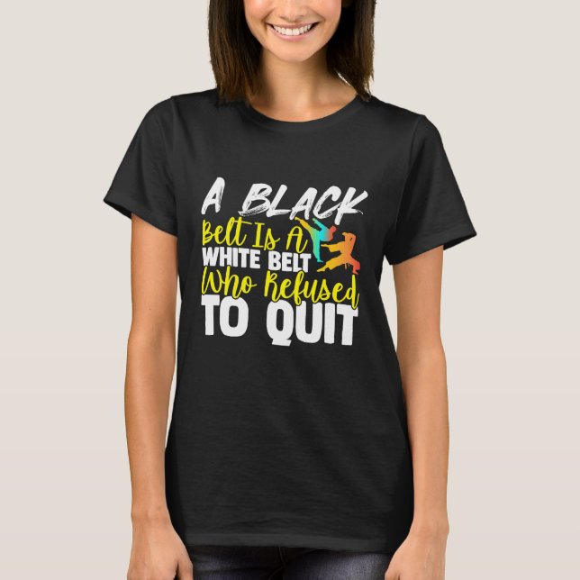 T-shirt La Ceinture Noire Est Une Ceinture Blanche Qui N'A (Devant)
