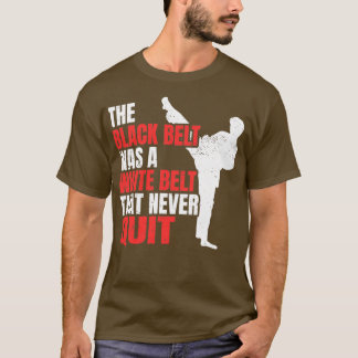 T-shirt La Ceinture Noire Était Une Ceinture Blanche Qui N