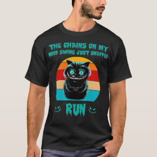 T-shirt La Chaîne Sur Mon Humeur Swing Juste Snapped Cat H
