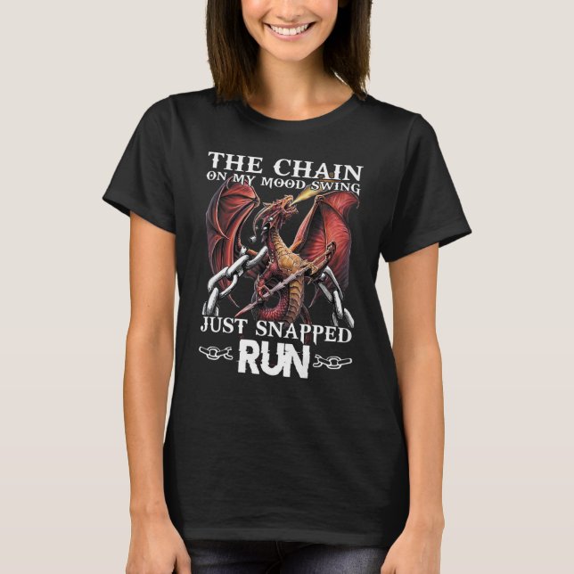 T-shirt La Chaîne Sur Mon Humeur Swing Juste Snapped Run (Devant)