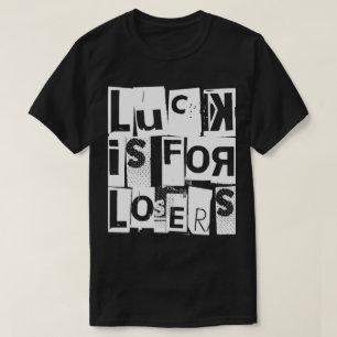 T-shirt La chance est pour la typographie drôle de blanc